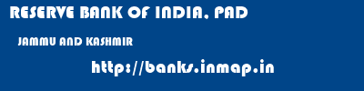 RESERVE BANK OF INDIA, PAD  JAMMU AND KASHMIR     banks information 